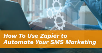 How to Use Zapier to Automate Your SMS Marketing - Featured Image