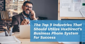 The Top 9 Industries That Should Utilize VoxDirect’s Business Phone System for Success - Featured Image