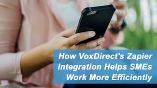 How VoxDirect's Zapier Integration Helps SMEs Work More Efficiently - Featured Image